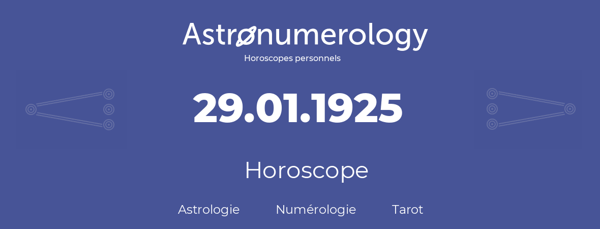 Horoscope pour anniversaire (jour de naissance): 29.01.1925 (29 Janvier 1925)