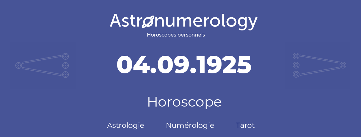 Horoscope pour anniversaire (jour de naissance): 04.09.1925 (4 Septembre 1925)