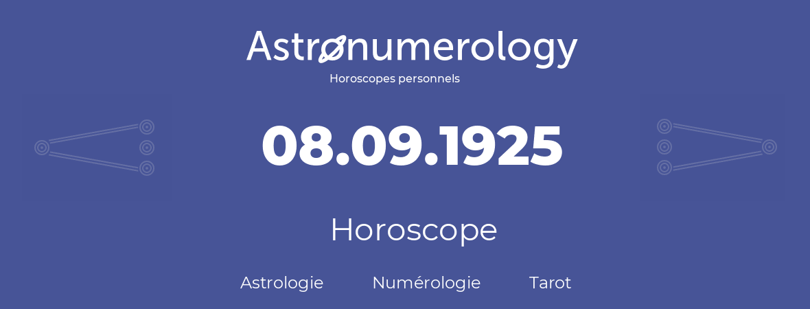 Horoscope pour anniversaire (jour de naissance): 08.09.1925 (8 Septembre 1925)