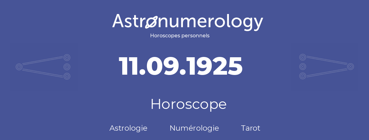 Horoscope pour anniversaire (jour de naissance): 11.09.1925 (11 Septembre 1925)