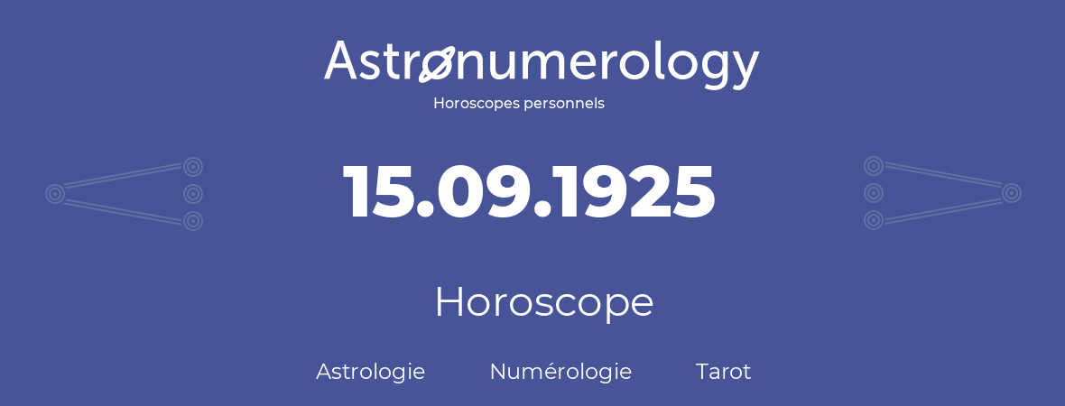 Horoscope pour anniversaire (jour de naissance): 15.09.1925 (15 Septembre 1925)
