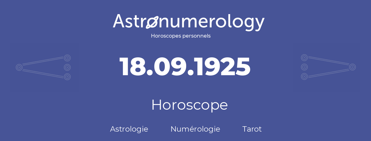 Horoscope pour anniversaire (jour de naissance): 18.09.1925 (18 Septembre 1925)