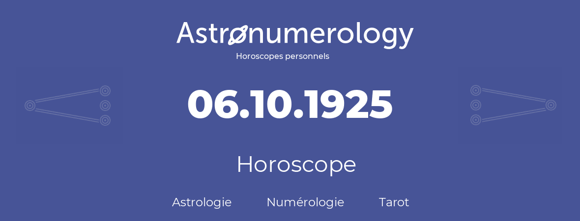 Horoscope pour anniversaire (jour de naissance): 06.10.1925 (6 Octobre 1925)