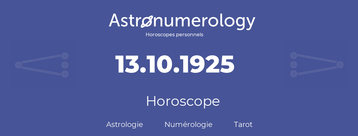 Horoscope pour anniversaire (jour de naissance): 13.10.1925 (13 Octobre 1925)