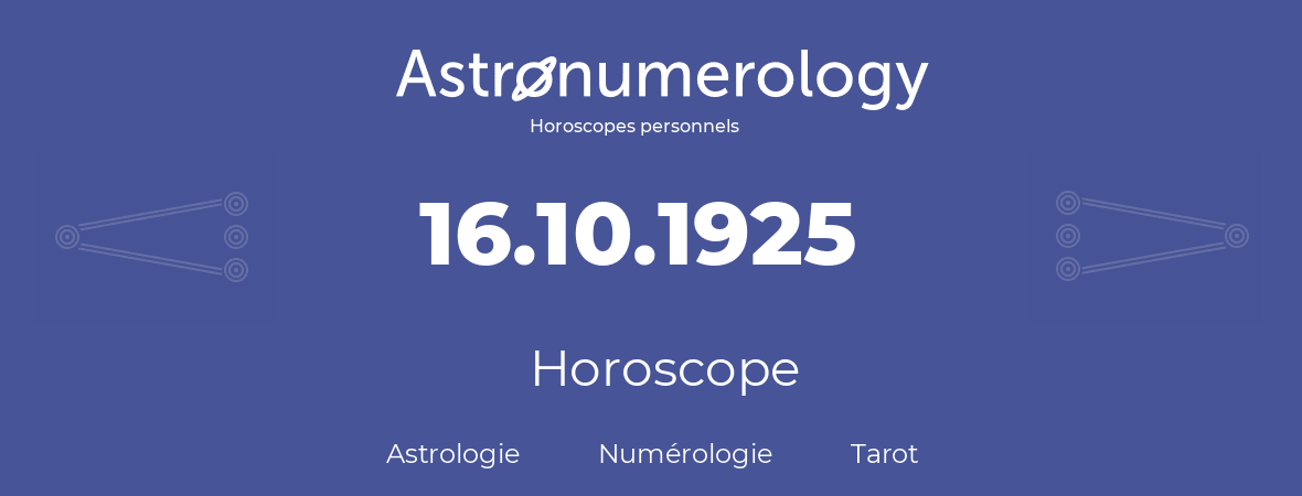 Horoscope pour anniversaire (jour de naissance): 16.10.1925 (16 Octobre 1925)