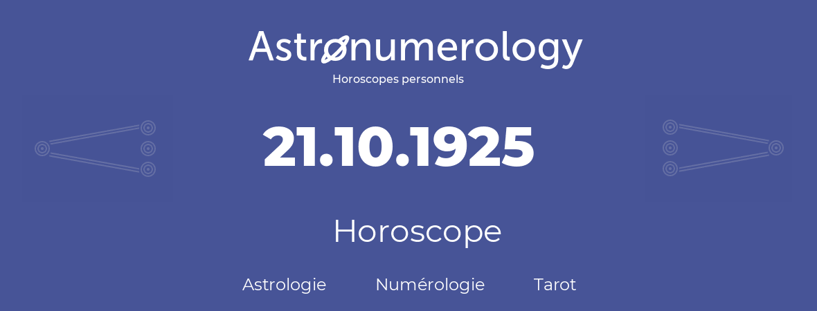 Horoscope pour anniversaire (jour de naissance): 21.10.1925 (21 Octobre 1925)