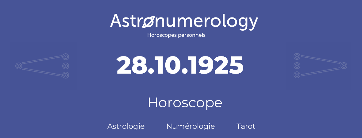 Horoscope pour anniversaire (jour de naissance): 28.10.1925 (28 Octobre 1925)