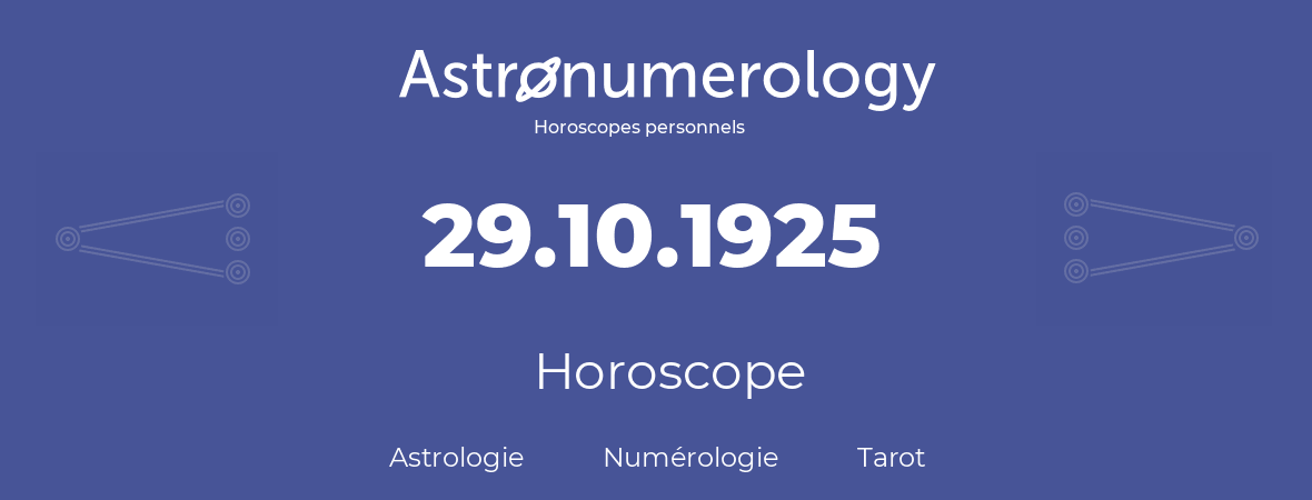 Horoscope pour anniversaire (jour de naissance): 29.10.1925 (29 Octobre 1925)