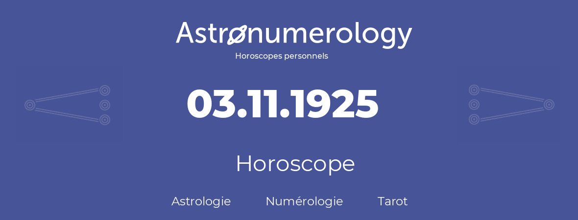 Horoscope pour anniversaire (jour de naissance): 03.11.1925 (3 Novembre 1925)