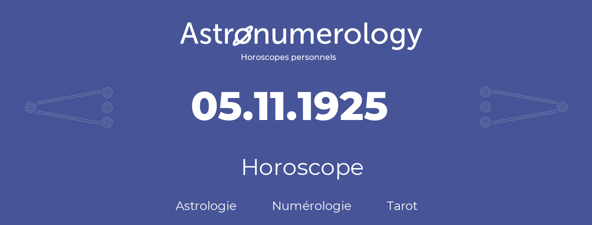 Horoscope pour anniversaire (jour de naissance): 05.11.1925 (05 Novembre 1925)