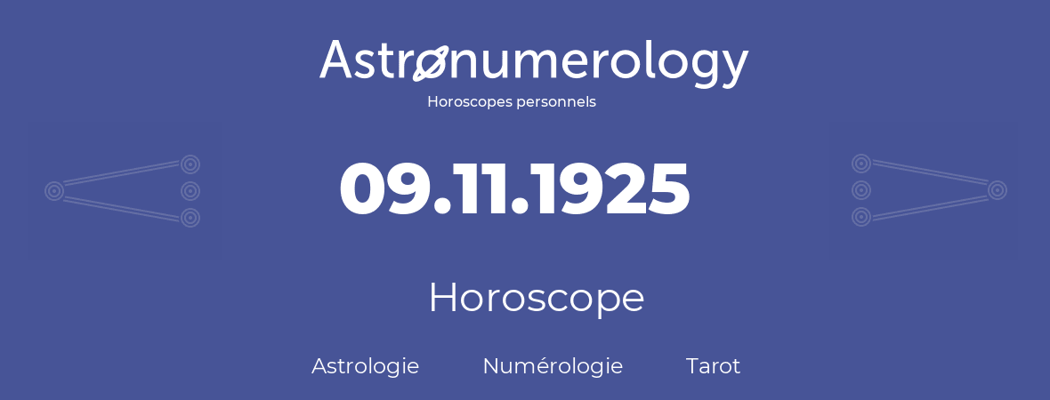 Horoscope pour anniversaire (jour de naissance): 09.11.1925 (09 Novembre 1925)