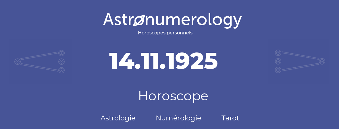Horoscope pour anniversaire (jour de naissance): 14.11.1925 (14 Novembre 1925)
