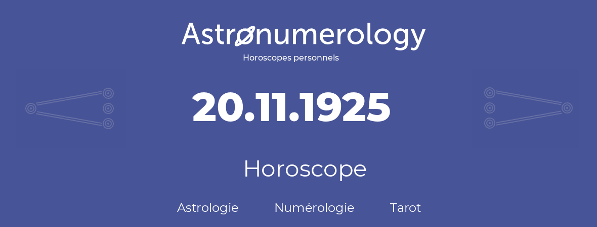 Horoscope pour anniversaire (jour de naissance): 20.11.1925 (20 Novembre 1925)