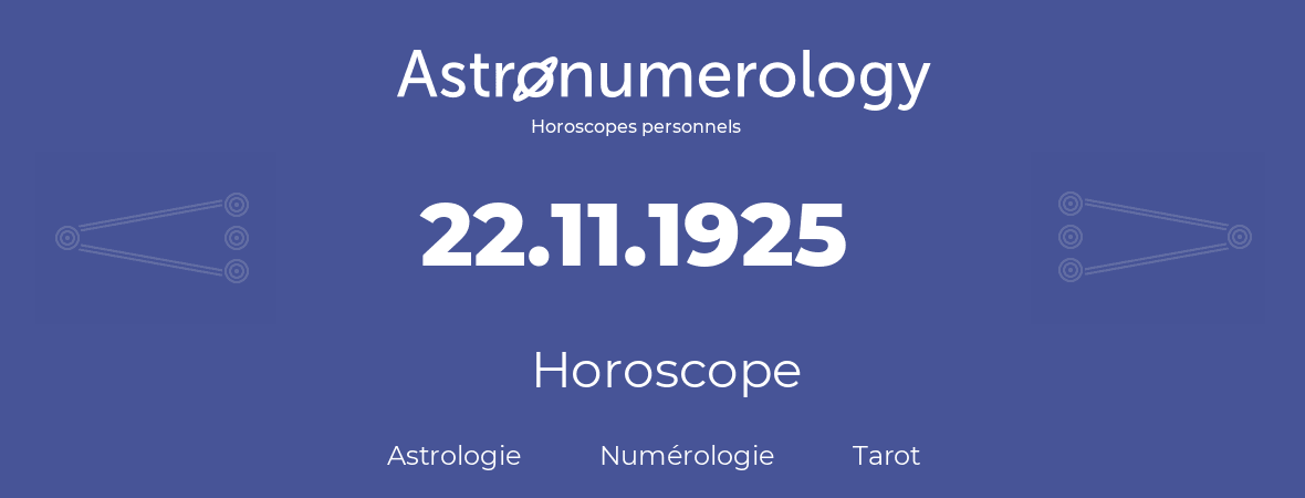 Horoscope pour anniversaire (jour de naissance): 22.11.1925 (22 Novembre 1925)