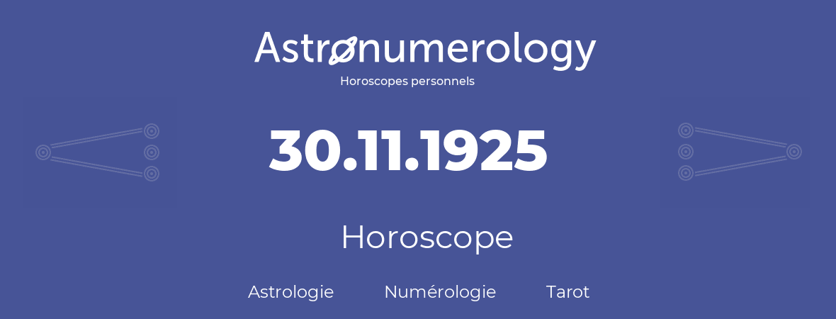 Horoscope pour anniversaire (jour de naissance): 30.11.1925 (30 Novembre 1925)