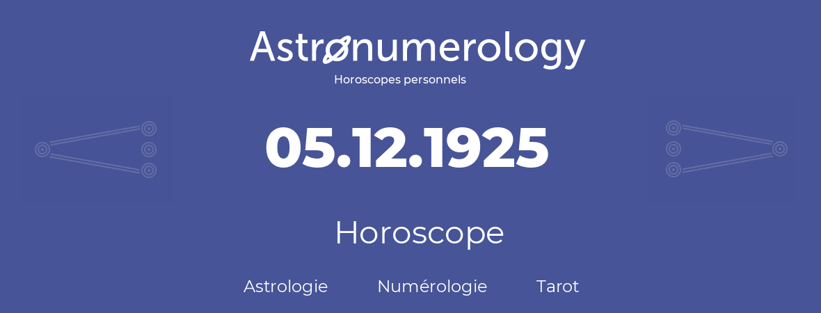 Horoscope pour anniversaire (jour de naissance): 05.12.1925 (5 Décembre 1925)