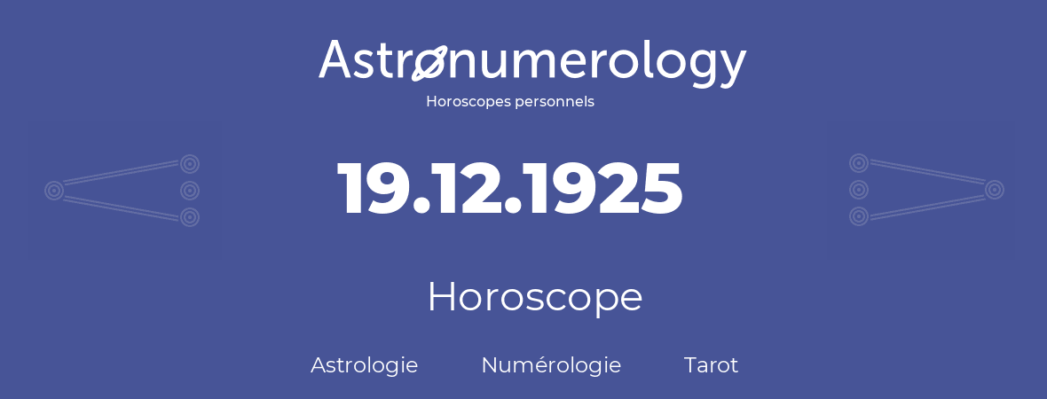 Horoscope pour anniversaire (jour de naissance): 19.12.1925 (19 Décembre 1925)