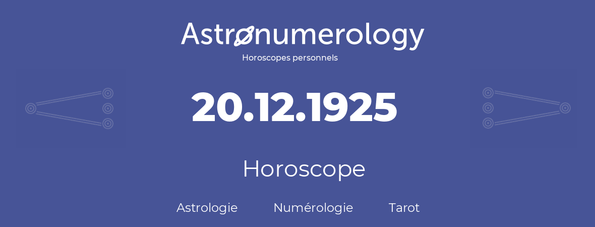 Horoscope pour anniversaire (jour de naissance): 20.12.1925 (20 Décembre 1925)