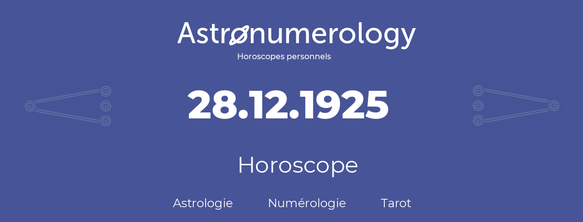 Horoscope pour anniversaire (jour de naissance): 28.12.1925 (28 Décembre 1925)