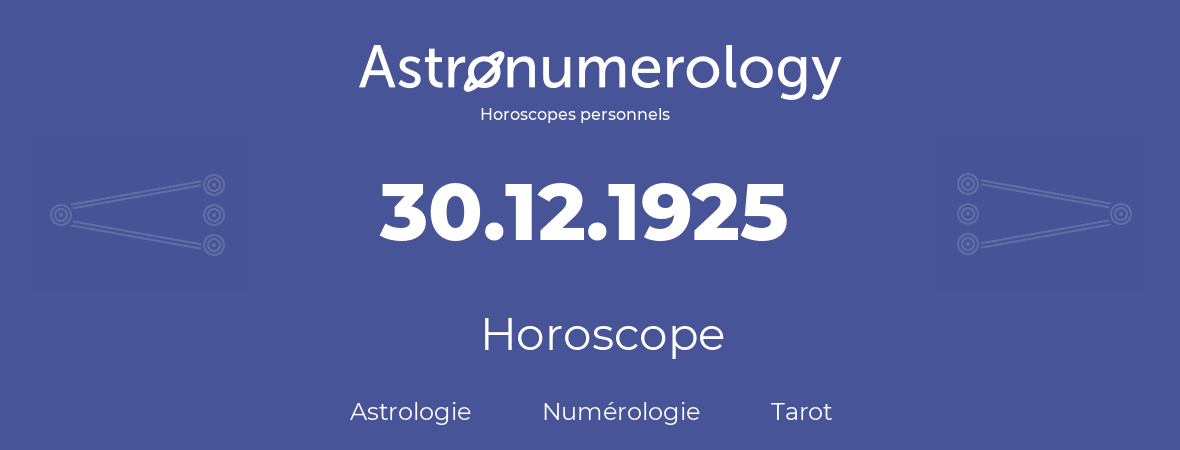 Horoscope pour anniversaire (jour de naissance): 30.12.1925 (30 Décembre 1925)