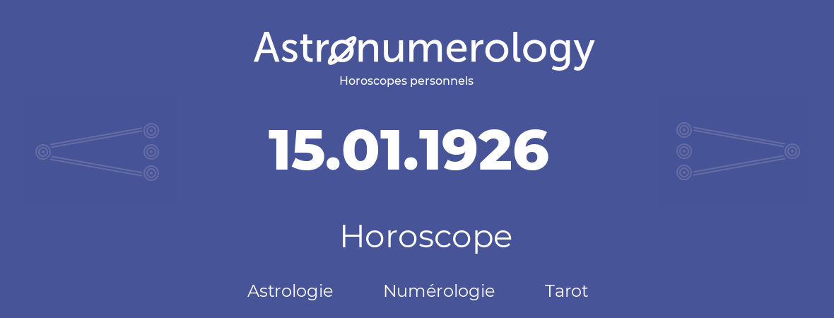 Horoscope pour anniversaire (jour de naissance): 15.01.1926 (15 Janvier 1926)
