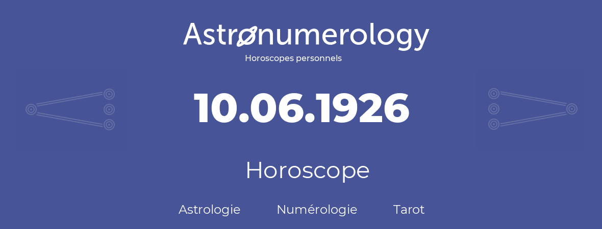 Horoscope pour anniversaire (jour de naissance): 10.06.1926 (10 Juin 1926)