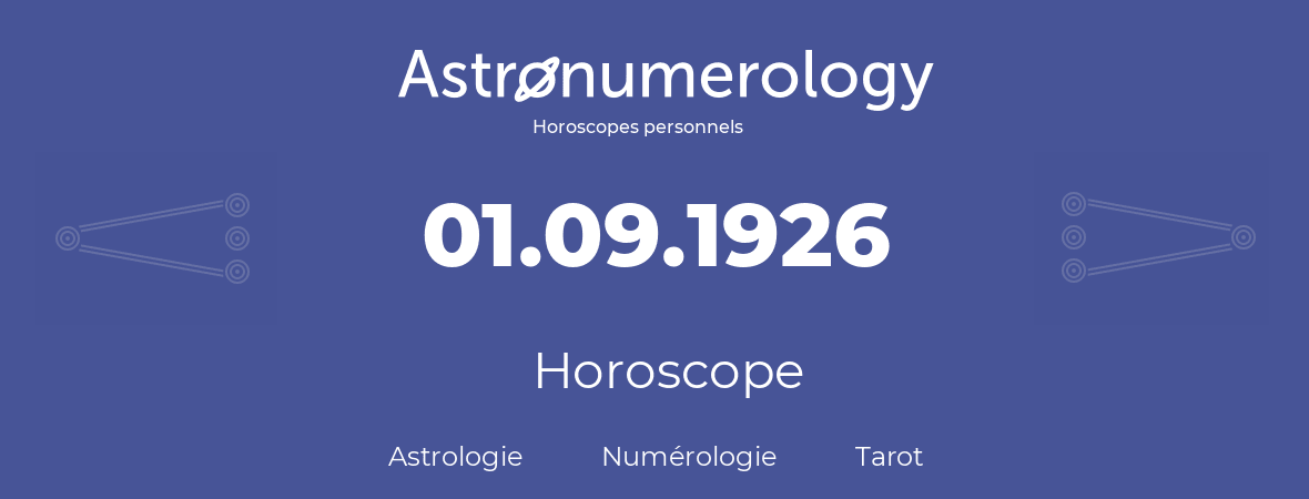 Horoscope pour anniversaire (jour de naissance): 01.09.1926 (01 Septembre 1926)