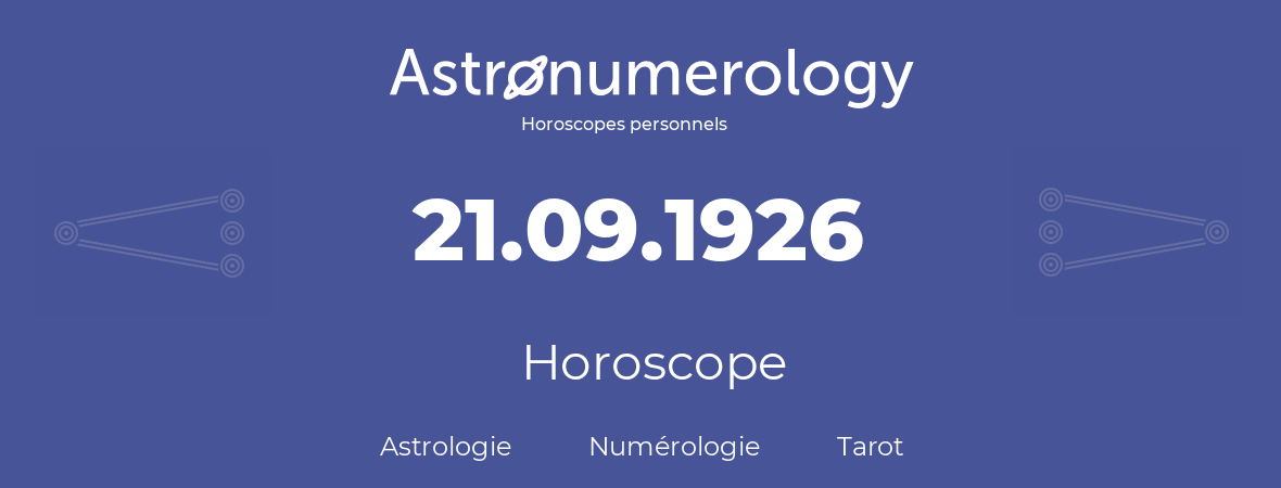Horoscope pour anniversaire (jour de naissance): 21.09.1926 (21 Septembre 1926)