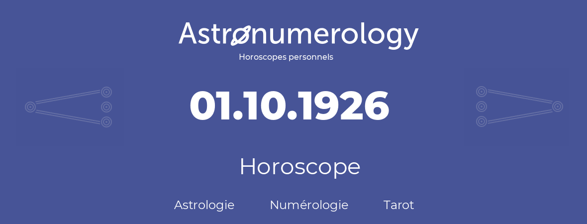 Horoscope pour anniversaire (jour de naissance): 01.10.1926 (01 Octobre 1926)