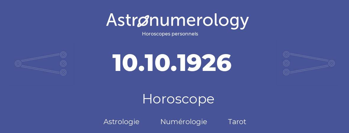 Horoscope pour anniversaire (jour de naissance): 10.10.1926 (10 Octobre 1926)