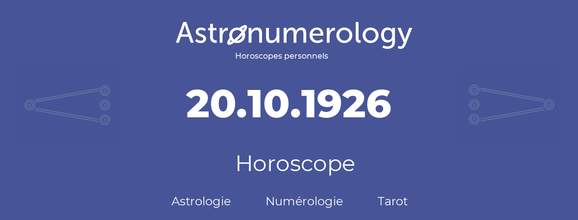 Horoscope pour anniversaire (jour de naissance): 20.10.1926 (20 Octobre 1926)