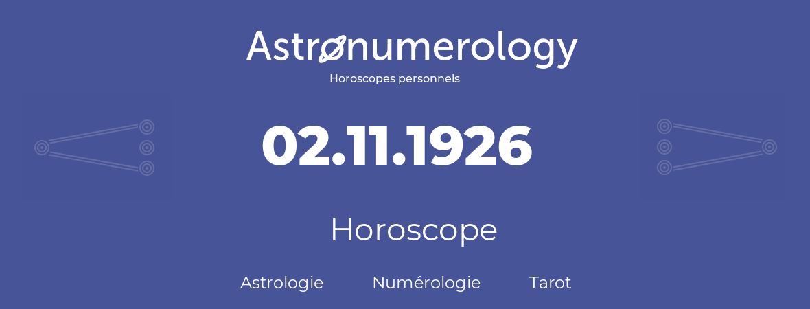 Horoscope pour anniversaire (jour de naissance): 02.11.1926 (2 Novembre 1926)