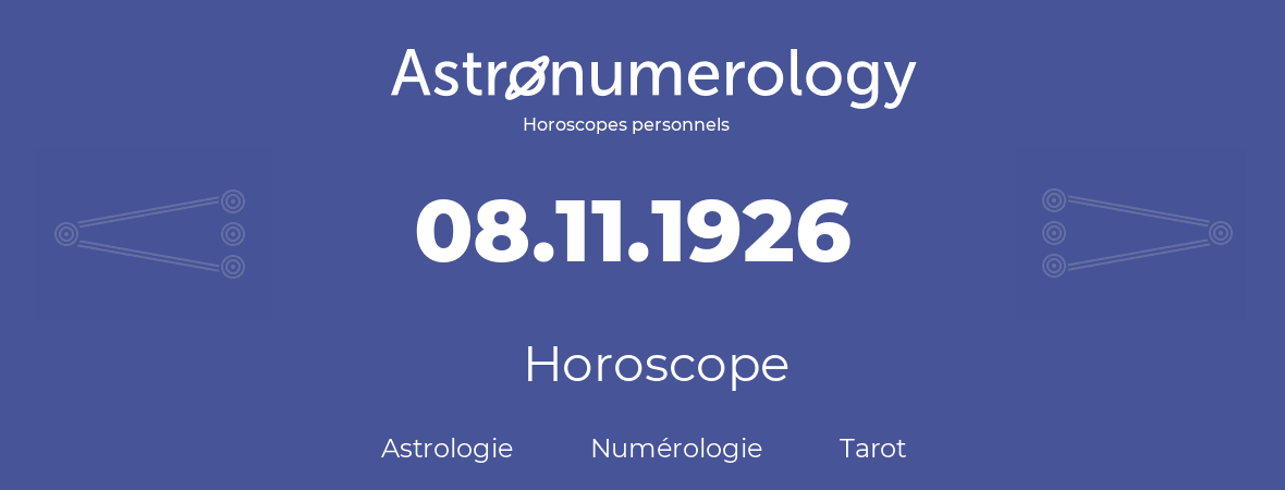 Horoscope pour anniversaire (jour de naissance): 08.11.1926 (8 Novembre 1926)