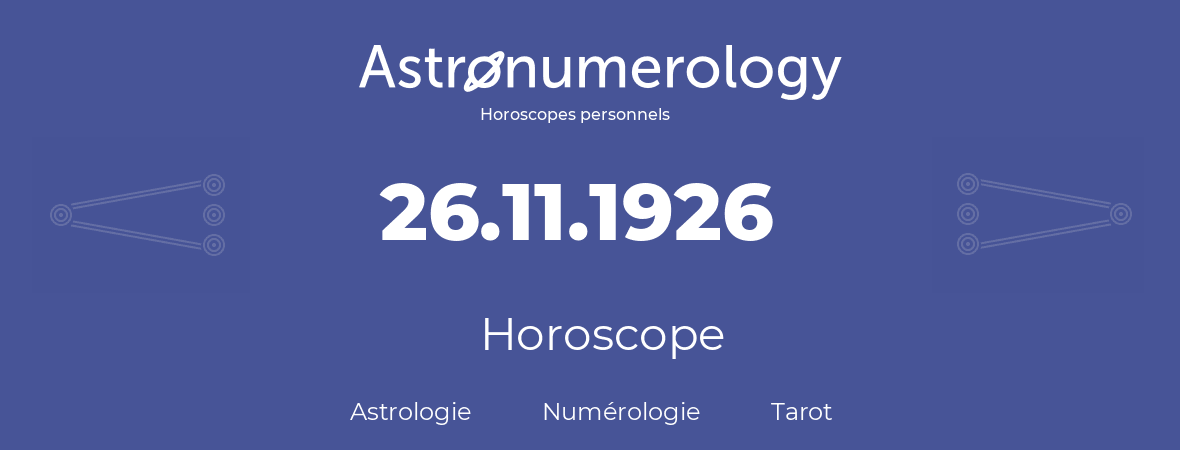 Horoscope pour anniversaire (jour de naissance): 26.11.1926 (26 Novembre 1926)