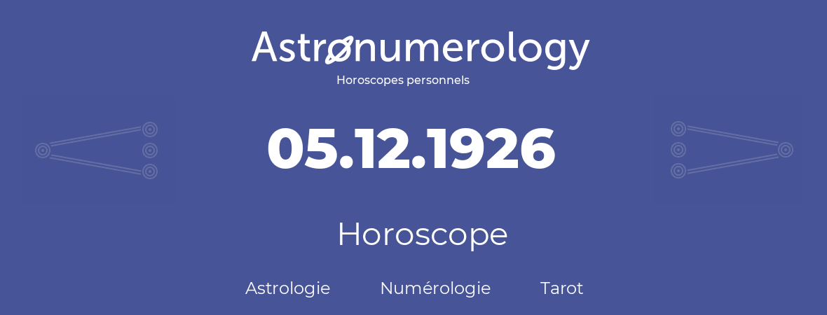 Horoscope pour anniversaire (jour de naissance): 05.12.1926 (5 Décembre 1926)