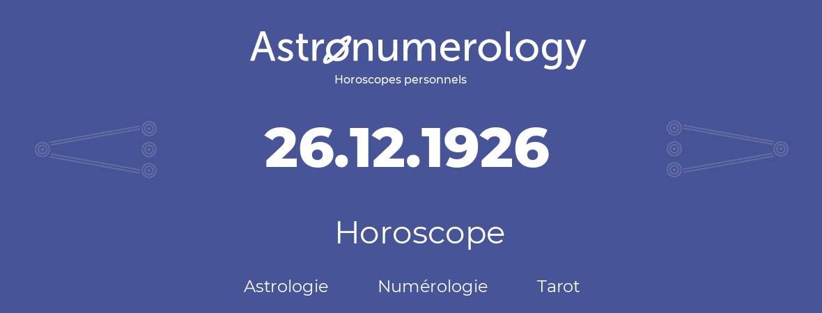 Horoscope pour anniversaire (jour de naissance): 26.12.1926 (26 Décembre 1926)