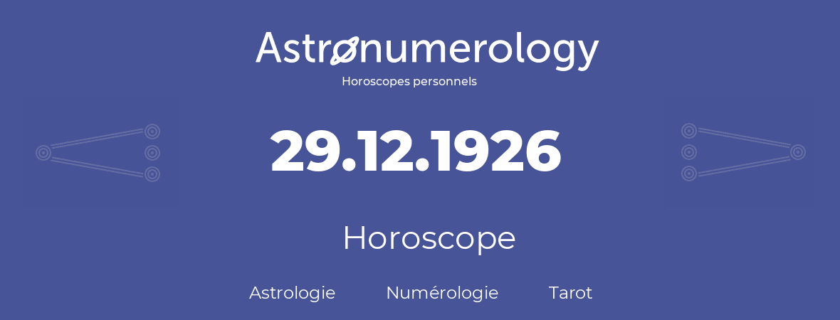Horoscope pour anniversaire (jour de naissance): 29.12.1926 (29 Décembre 1926)