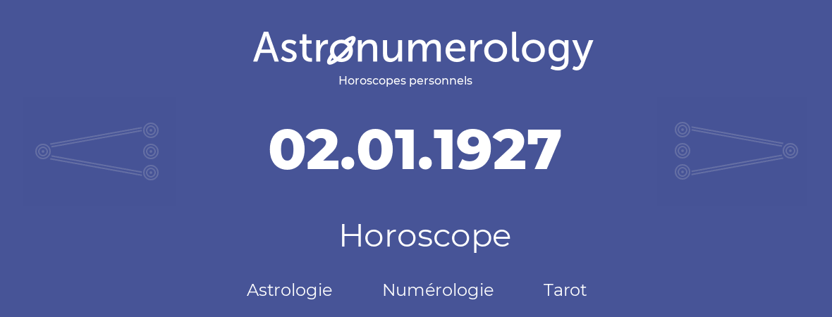 Horoscope pour anniversaire (jour de naissance): 02.01.1927 (2 Janvier 1927)