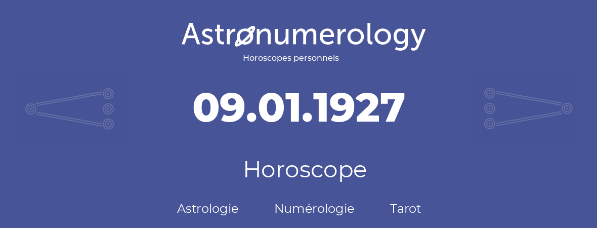 Horoscope pour anniversaire (jour de naissance): 09.01.1927 (9 Janvier 1927)