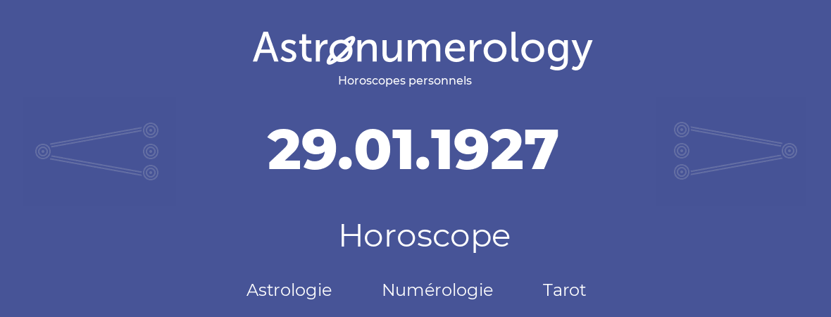 Horoscope pour anniversaire (jour de naissance): 29.01.1927 (29 Janvier 1927)