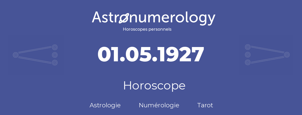 Horoscope pour anniversaire (jour de naissance): 01.05.1927 (1 Mai 1927)
