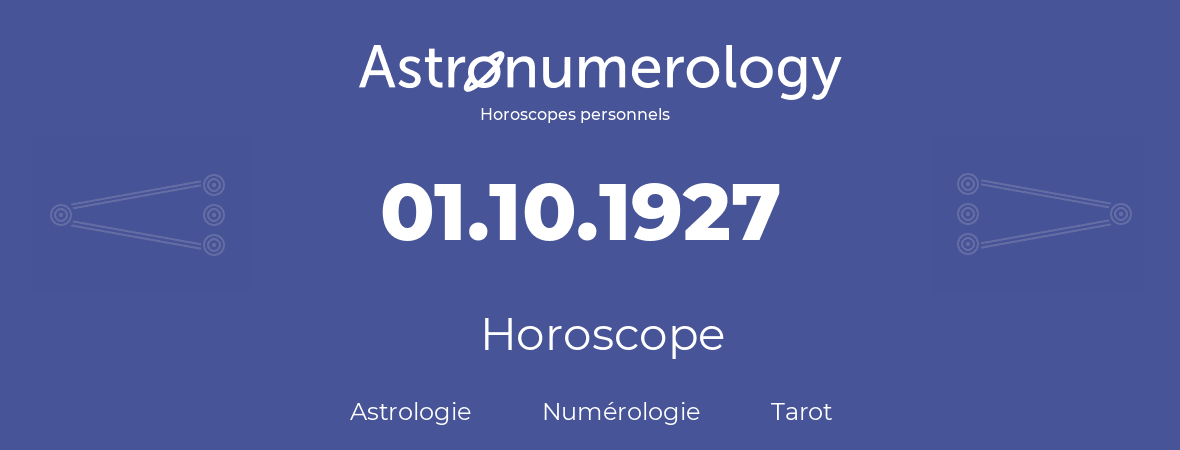Horoscope pour anniversaire (jour de naissance): 01.10.1927 (01 Octobre 1927)