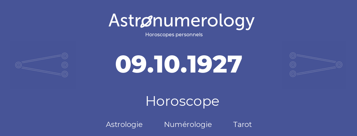 Horoscope pour anniversaire (jour de naissance): 09.10.1927 (09 Octobre 1927)