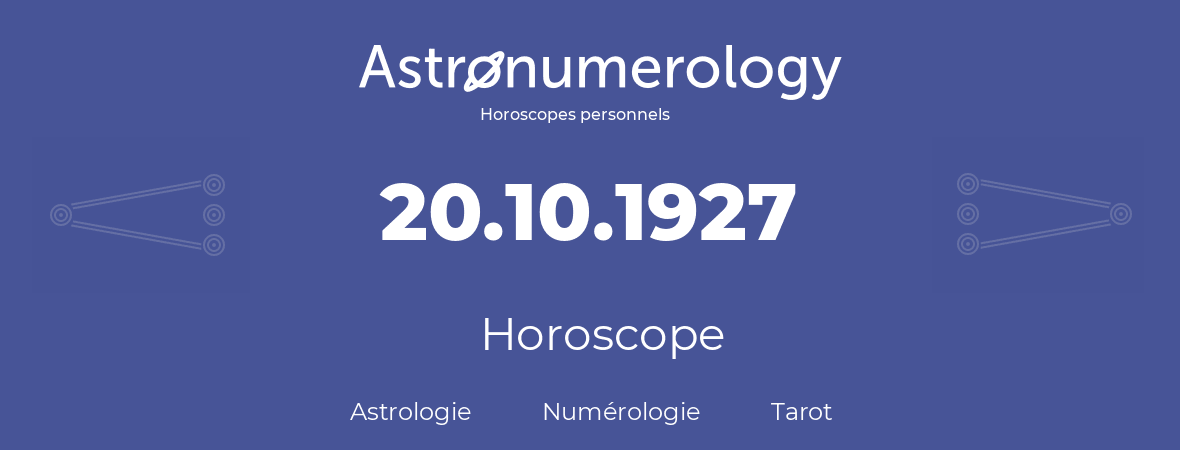 Horoscope pour anniversaire (jour de naissance): 20.10.1927 (20 Octobre 1927)