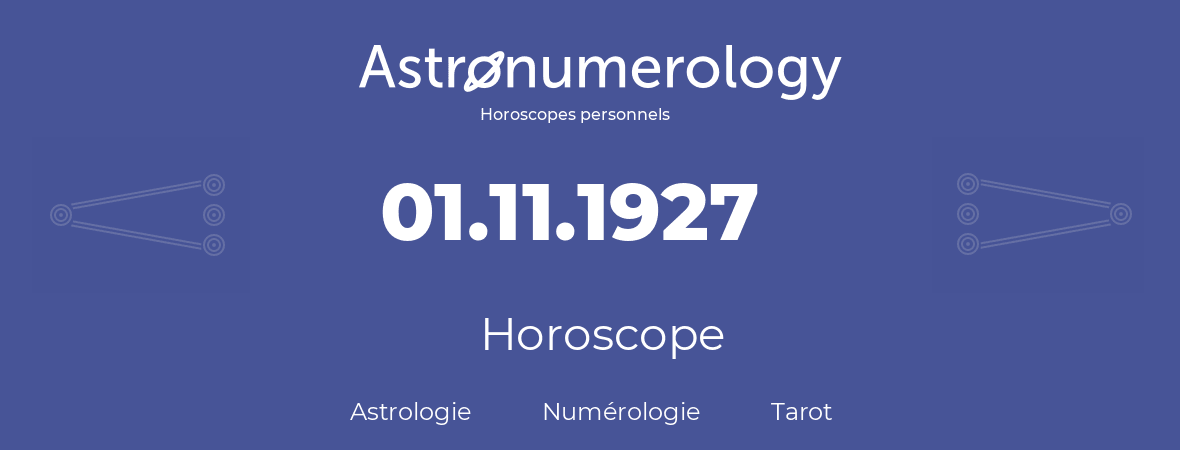 Horoscope pour anniversaire (jour de naissance): 01.11.1927 (1 Novembre 1927)