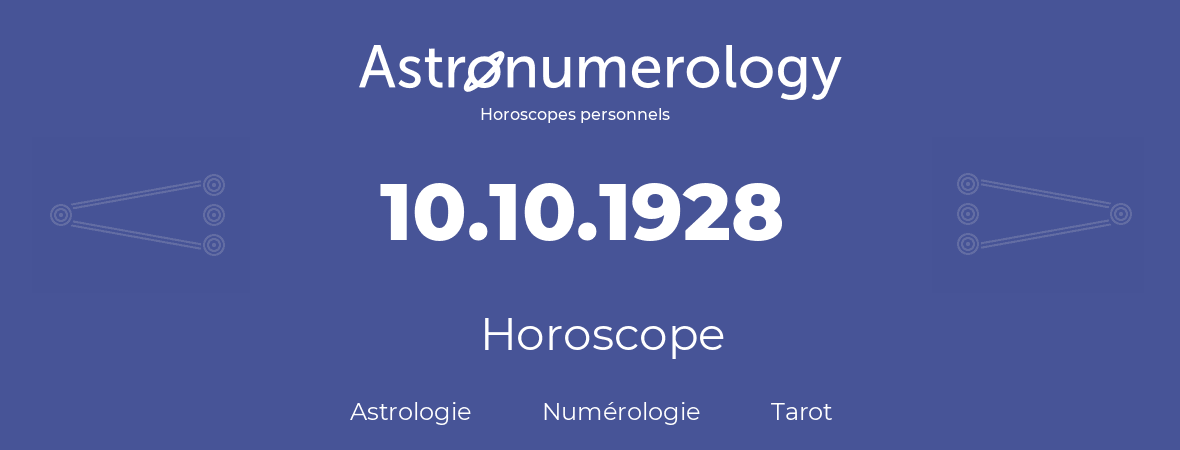 Horoscope pour anniversaire (jour de naissance): 10.10.1928 (10 Octobre 1928)