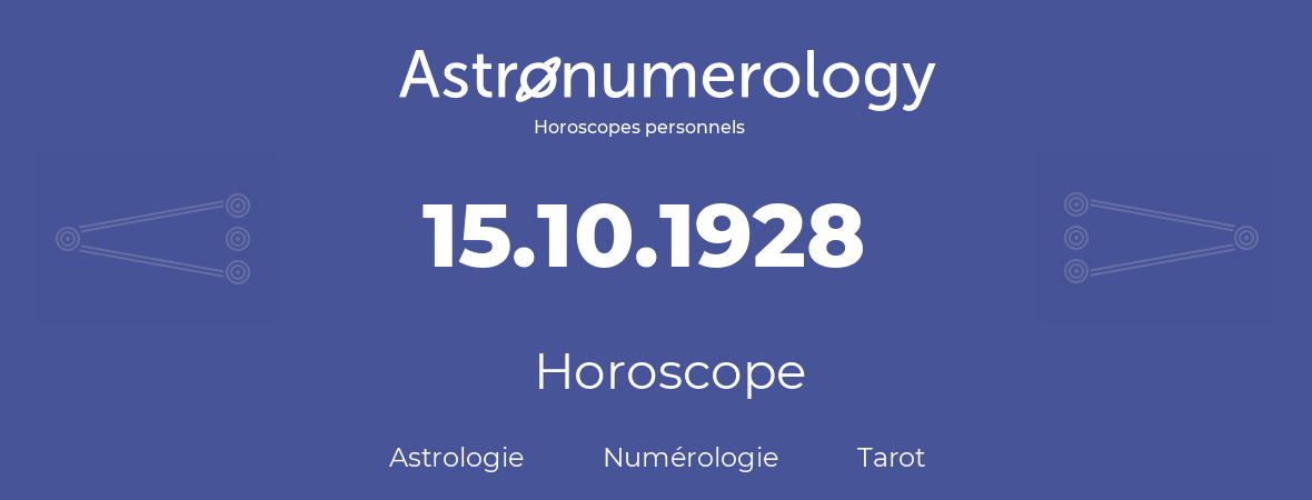 Horoscope pour anniversaire (jour de naissance): 15.10.1928 (15 Octobre 1928)