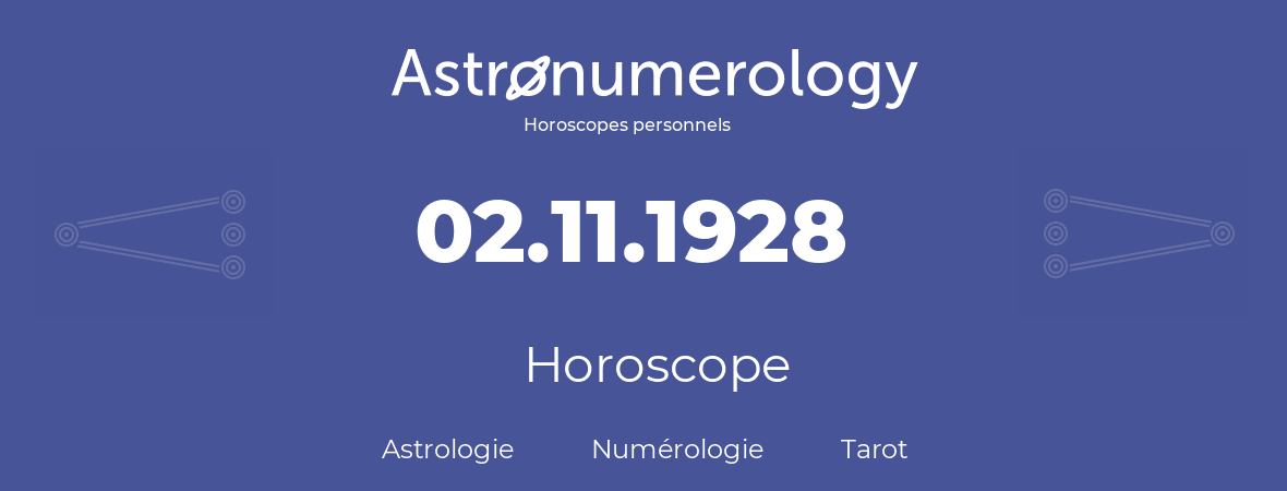Horoscope pour anniversaire (jour de naissance): 02.11.1928 (2 Novembre 1928)