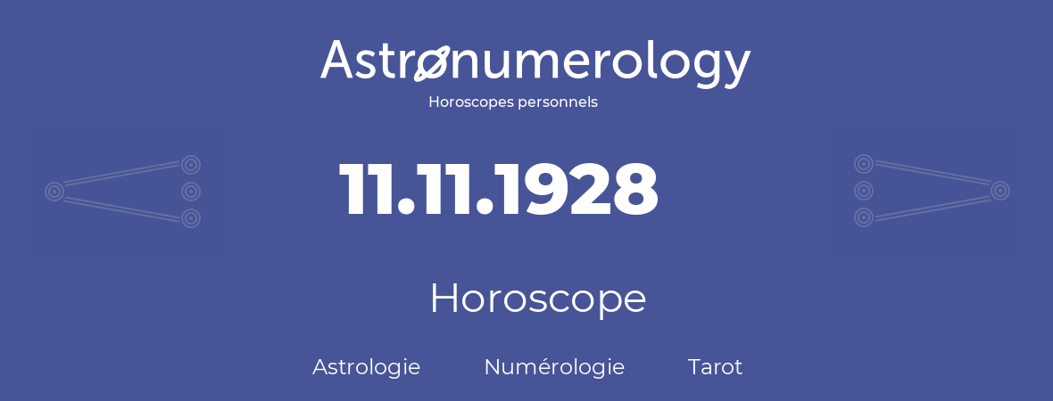Horoscope pour anniversaire (jour de naissance): 11.11.1928 (11 Novembre 1928)