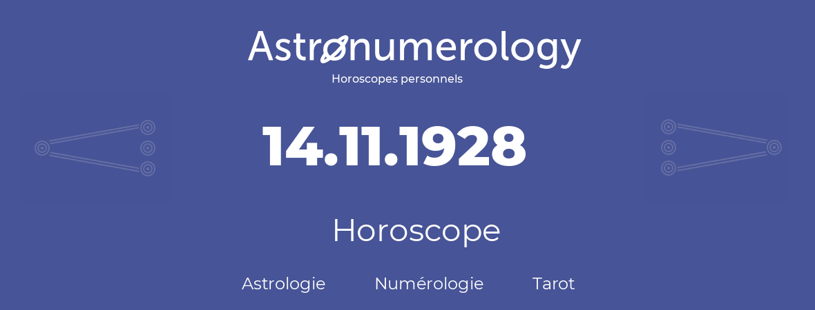 Horoscope pour anniversaire (jour de naissance): 14.11.1928 (14 Novembre 1928)